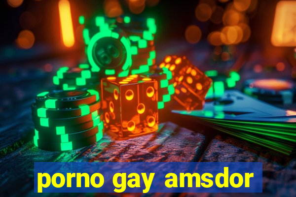 porno gay amsdor